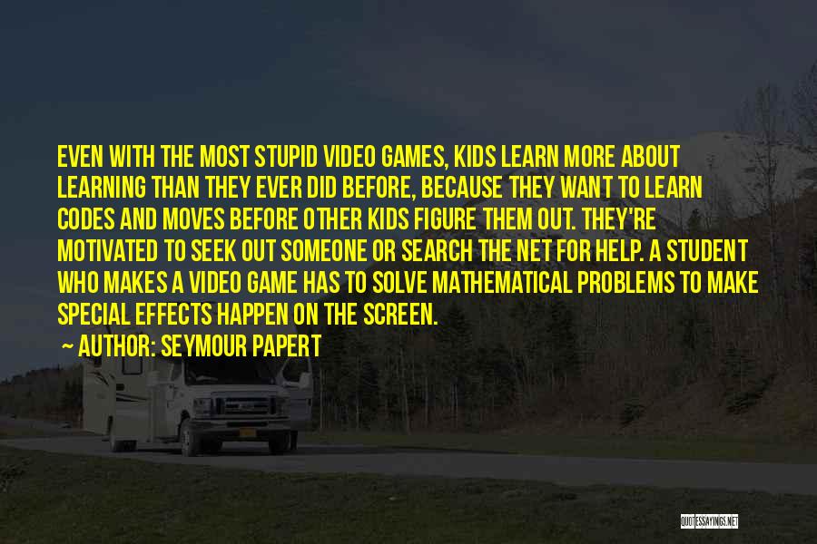 Effects Of Video Games Quotes By Seymour Papert
