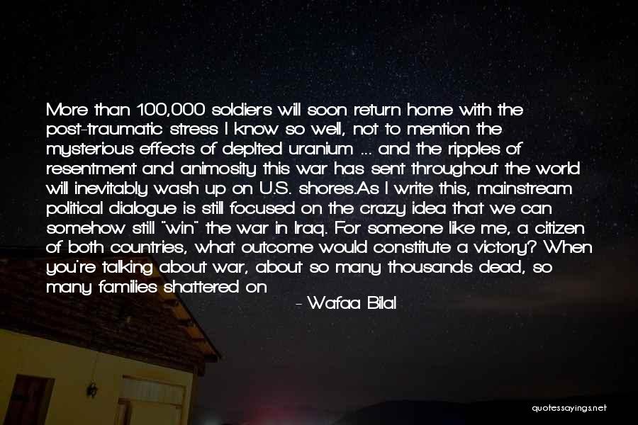 Effects Of War On Soldiers Quotes By Wafaa Bilal