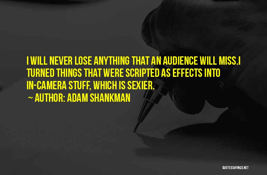 Effects Quotes By Adam Shankman