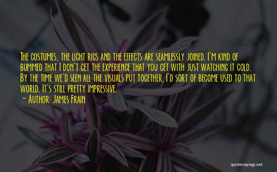 Effects Quotes By James Frain