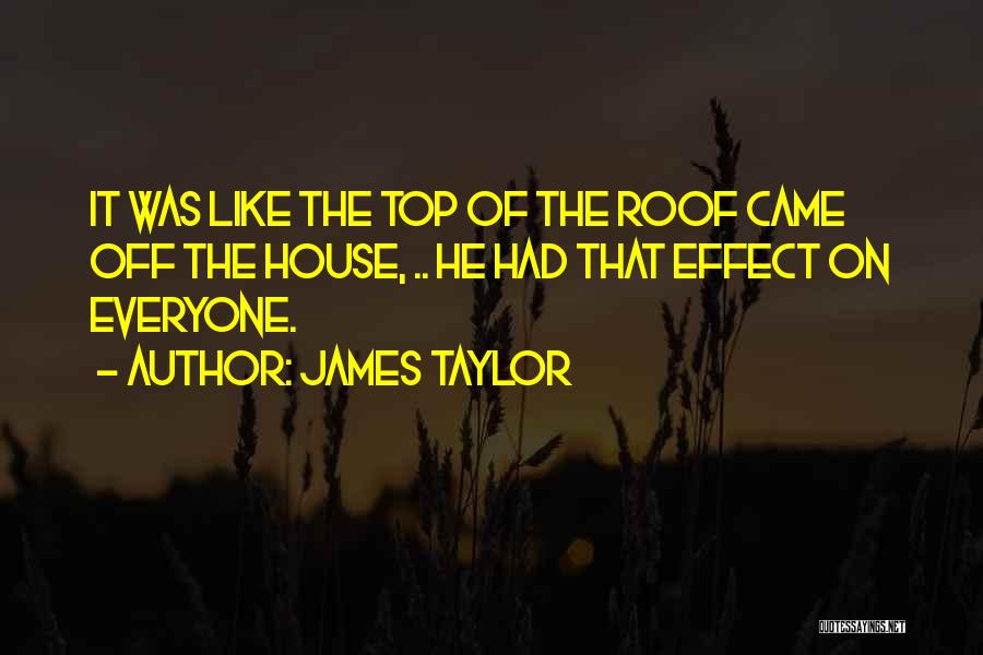 Effects Quotes By James Taylor