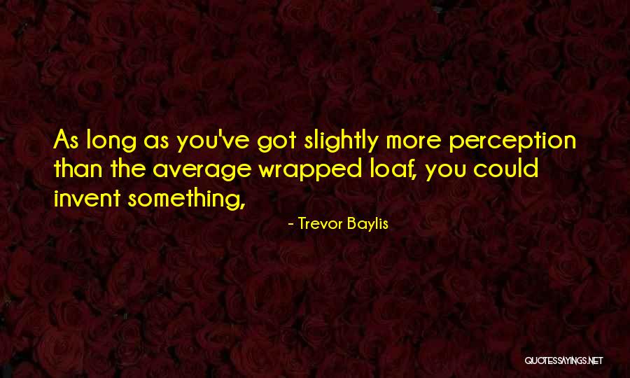 Effectuate Change Quotes By Trevor Baylis Effectuate Change Quotes By Trevor Baylis