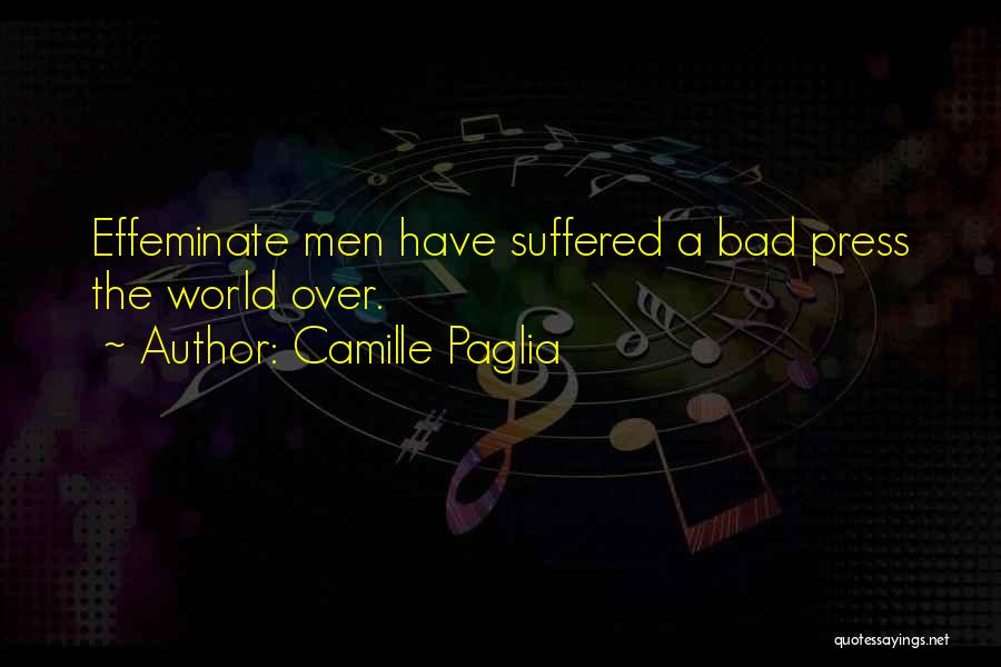 Effeminate Quotes By Camille Paglia