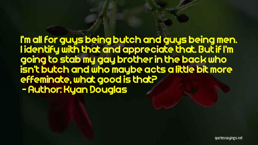 Effeminate Quotes By Kyan Douglas