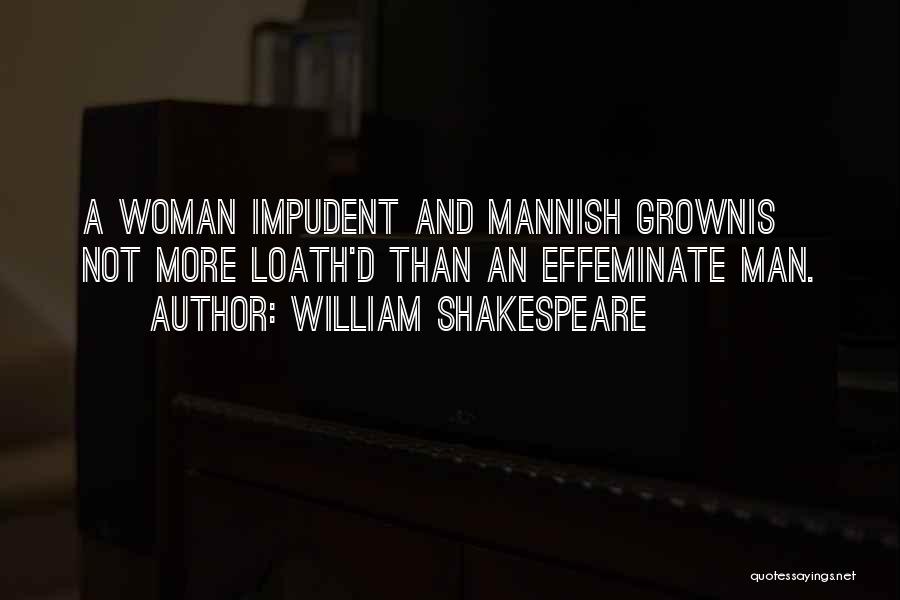 Effeminate Quotes By William Shakespeare
