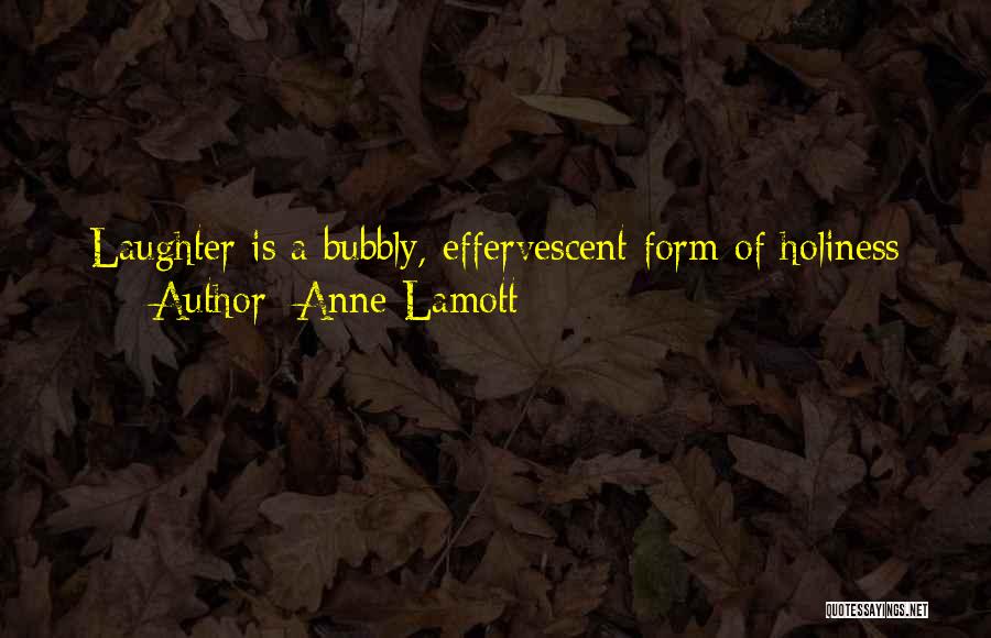 Effervescent Quotes By Anne Lamott