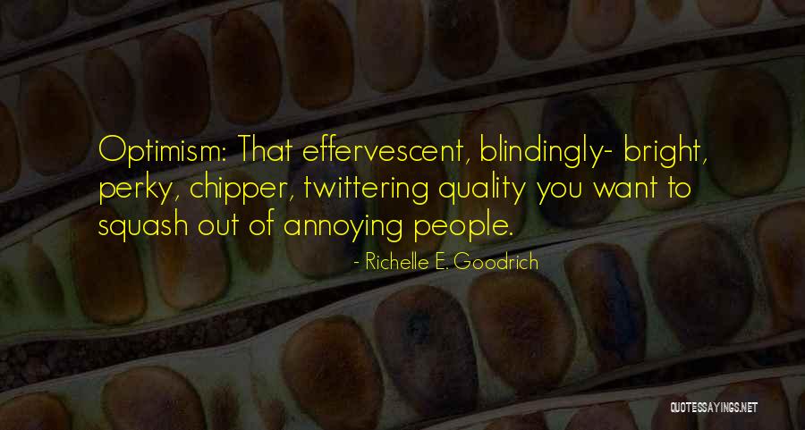 Effervescent Quotes By Richelle E. Goodrich Effervescent Quotes By Richelle E. Goodrich