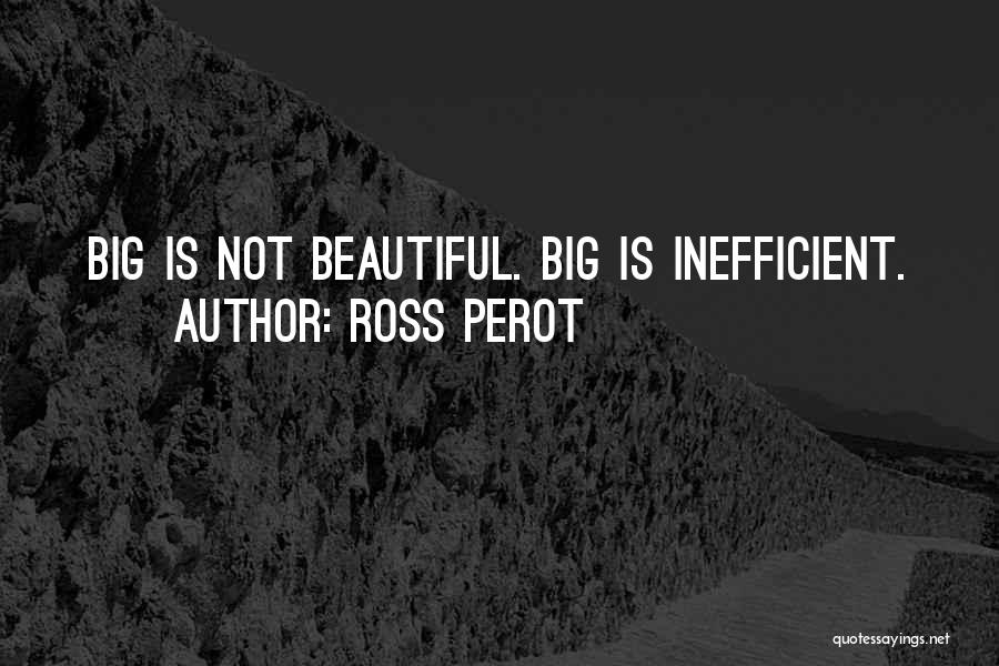 Efficiency Quotes By Ross Perot