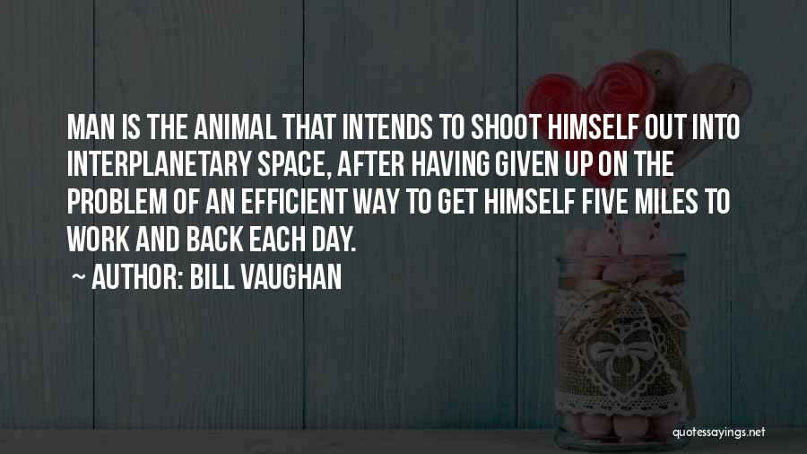 Efficient Work Quotes By Bill Vaughan