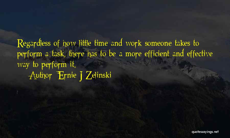 Efficient Work Quotes By Ernie J Zelinski