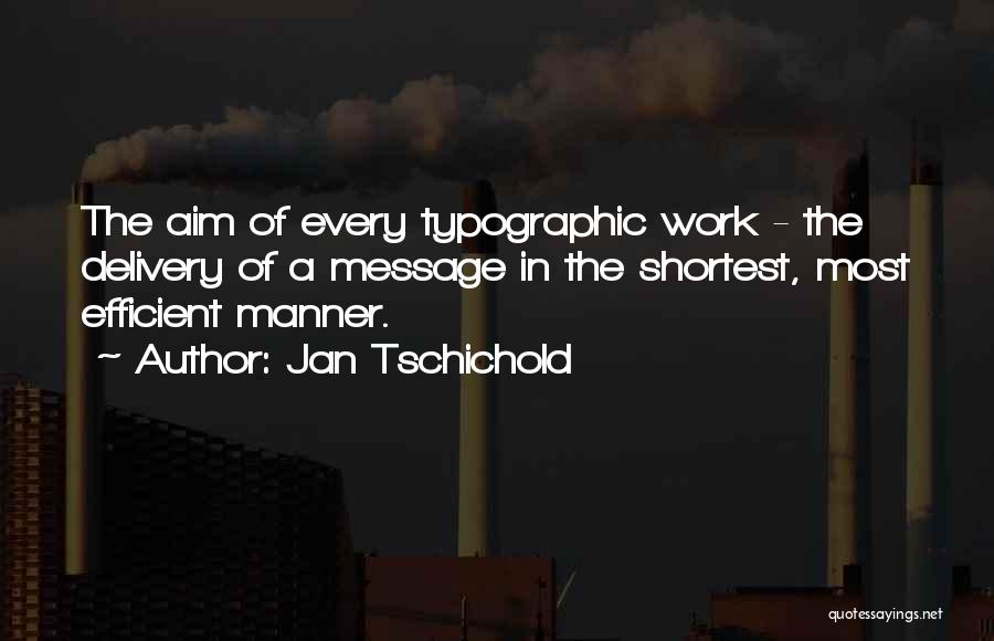 Efficient Work Quotes By Jan Tschichold