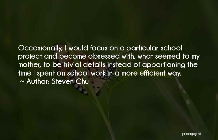 Efficient Work Quotes By Steven Chu