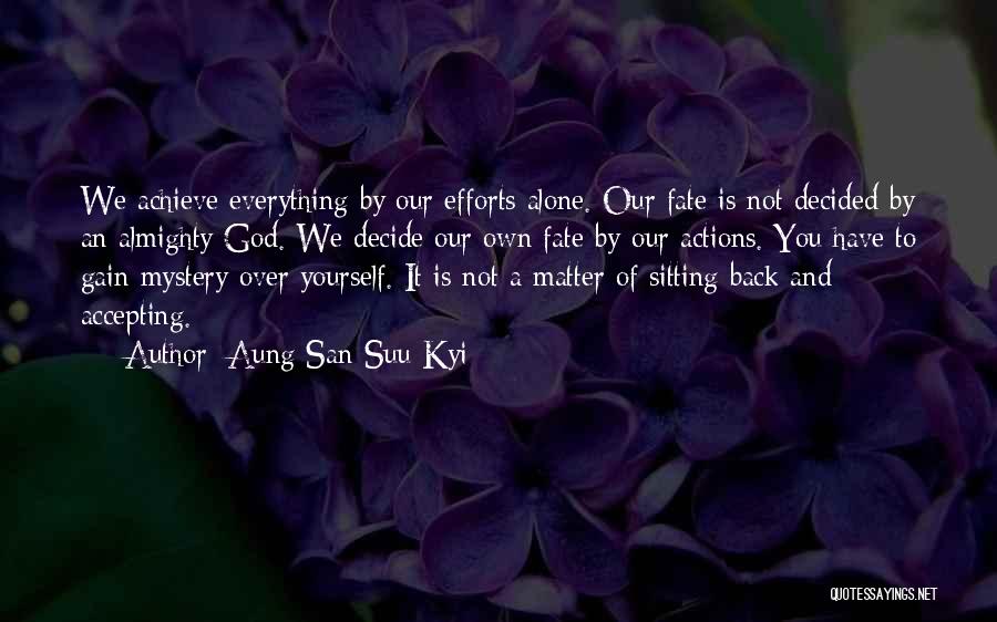 Effort And Achievement Quotes By Aung San Suu Kyi