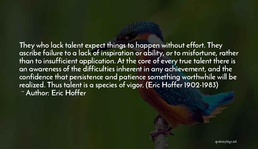 Effort And Achievement Quotes By Eric Hoffer