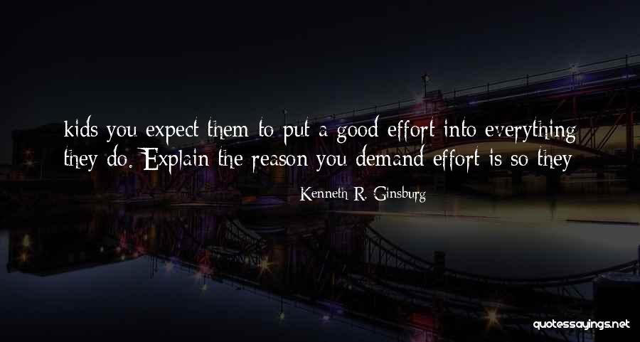 Effort For Kids Quotes By Kenneth R. Ginsburg