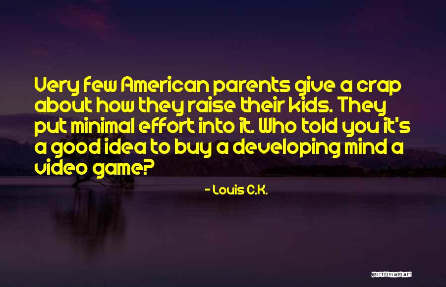 Effort For Kids Quotes By Louis C.K.