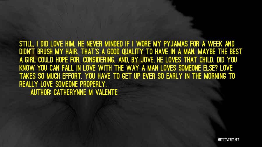 Effort For Love Quotes By Catherynne M Valente