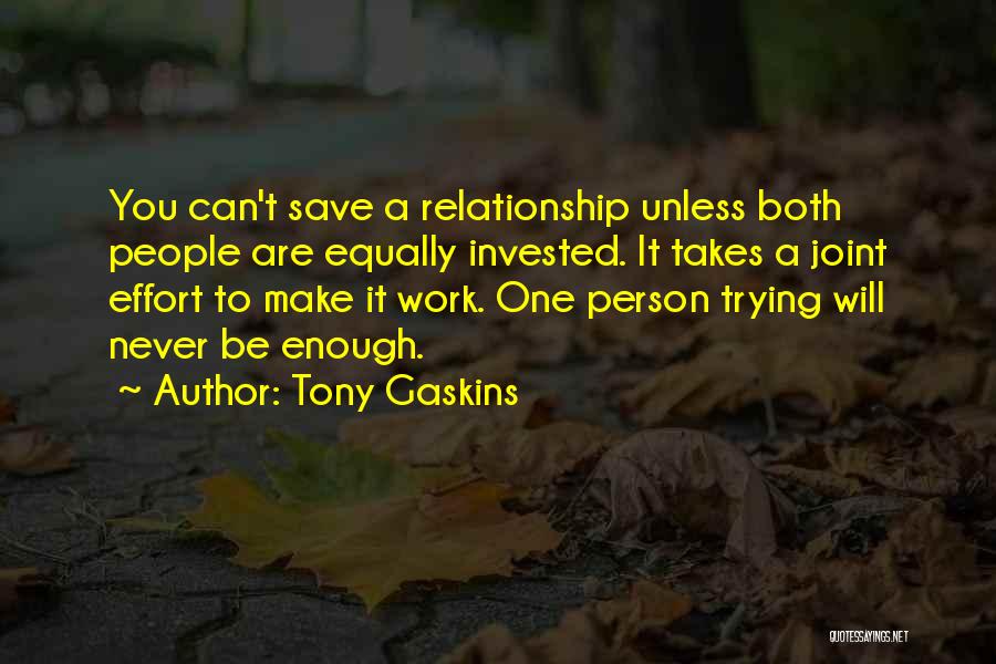 Effort For Relationship Quotes By Tony Gaskins