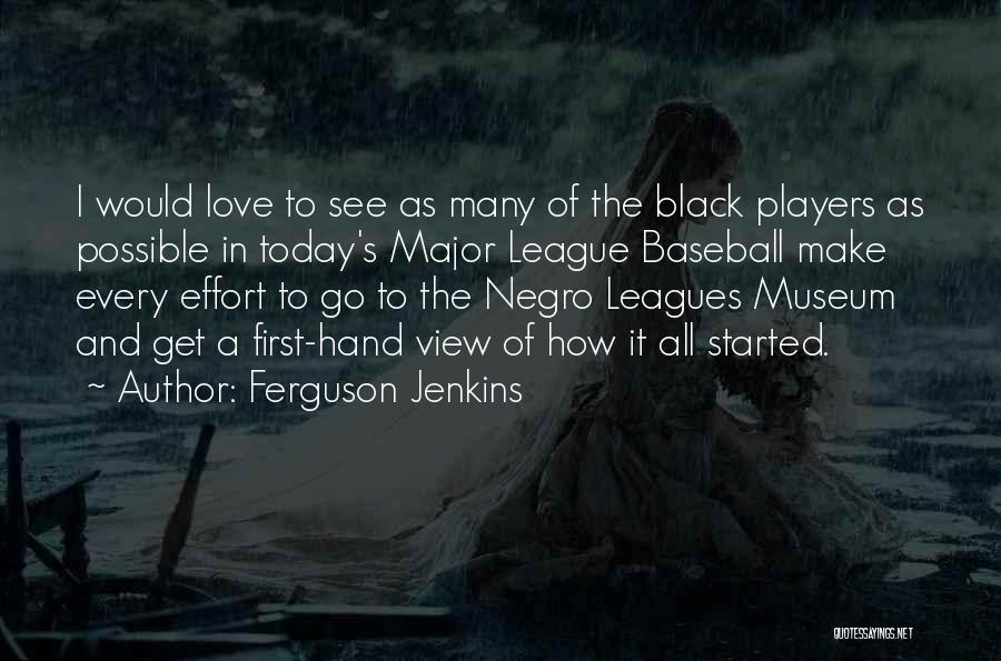 Effort In Love Quotes By Ferguson Jenkins