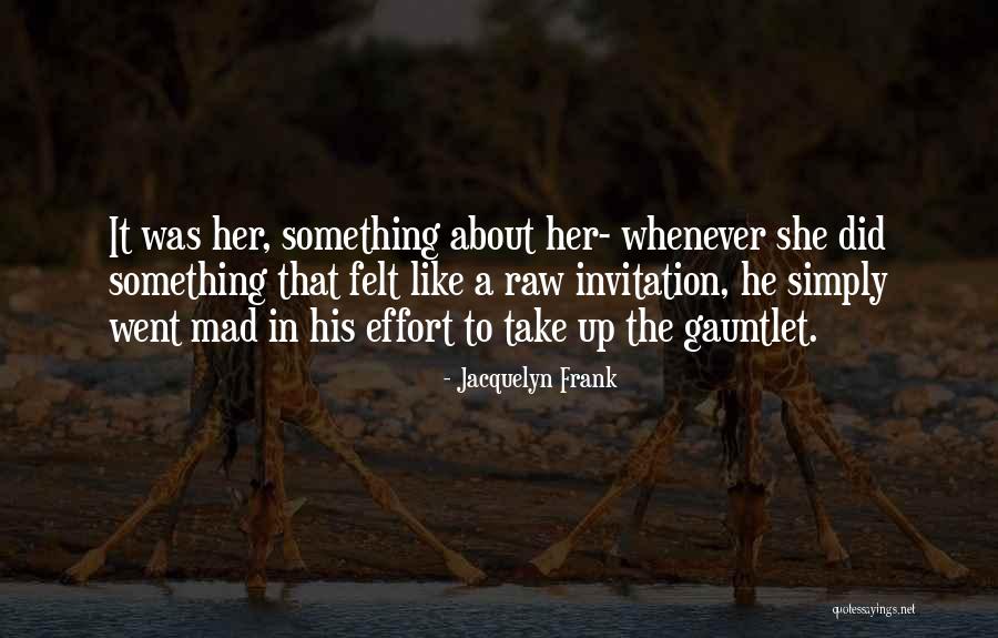 Effort In Love Quotes By Jacquelyn Frank