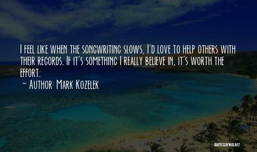 Effort In Love Quotes By Mark Kozelek