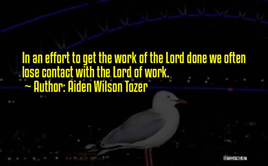 Effort In Work Quotes By Aiden Wilson Tozer