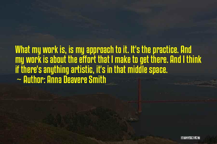 Effort In Work Quotes By Anna Deavere Smith