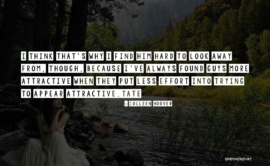Effort Is Attractive Quotes By Colleen Hoover Effort Is Attractive Quotes By Colleen Hoover