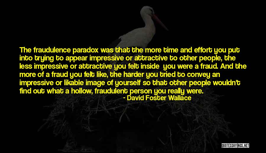 Effort Is Attractive Quotes By David Foster Wallace Effort Is Attractive Quotes By David Foster Wallace