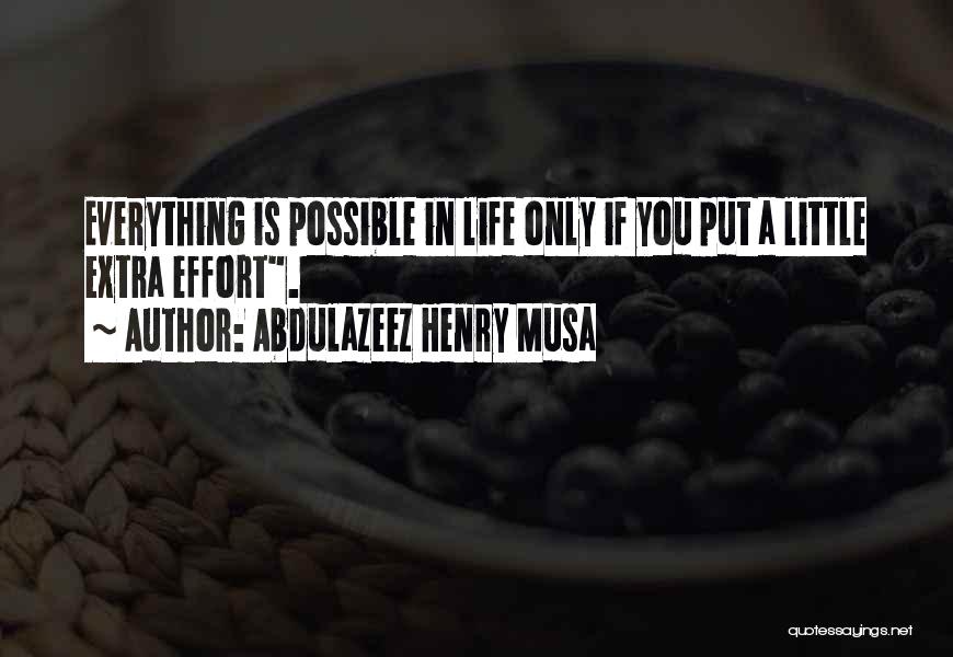 Effort Is Everything Quotes By Abdulazeez Henry Musa