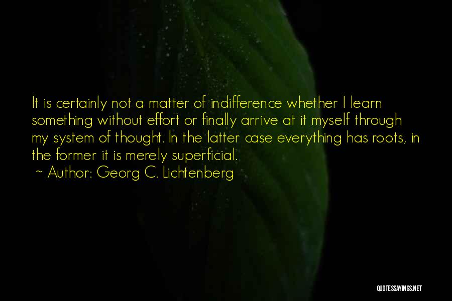 Effort Is Everything Quotes By Georg C. Lichtenberg