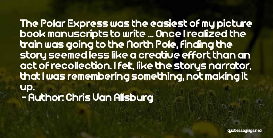 Effort Less Quotes By Chris Van Allsburg
