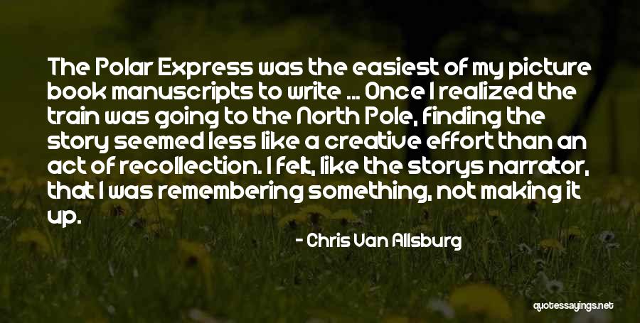 Effort Less Quotes By Chris Van Allsburg