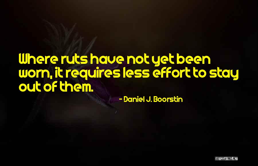 Effort Less Quotes By Daniel J. Boorstin