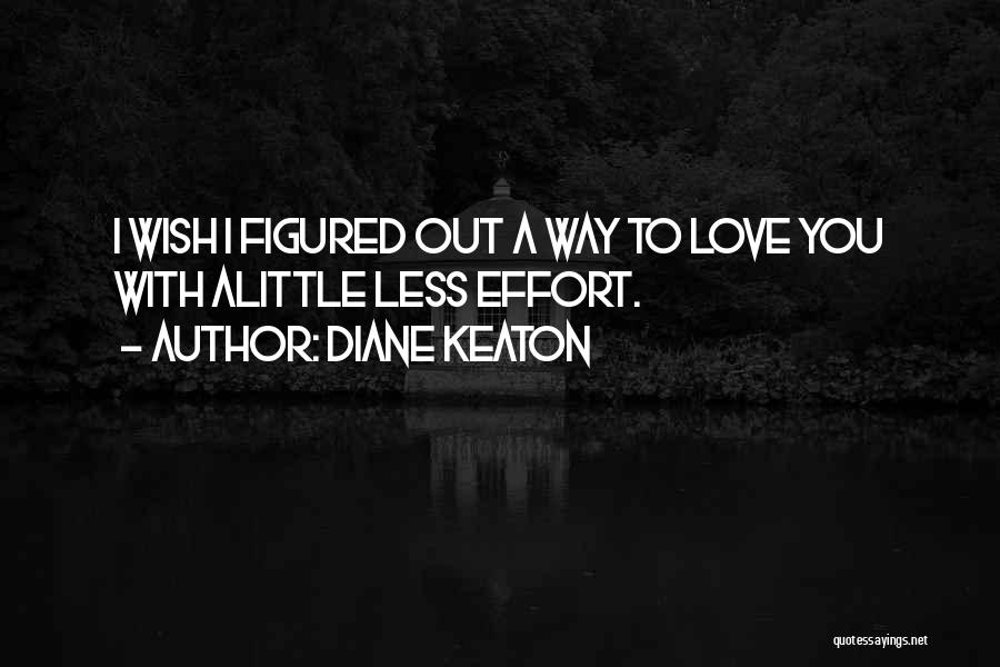 Effort Less Quotes By Diane Keaton