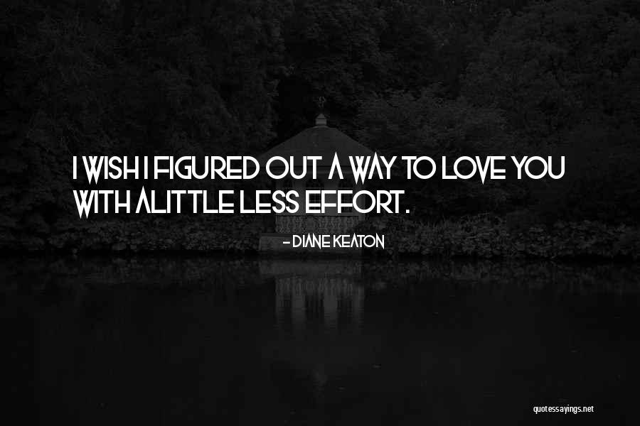 Effort Less Quotes By Diane Keaton