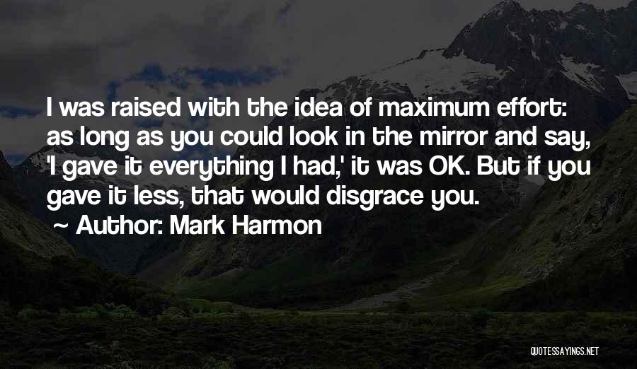 Effort Less Quotes By Mark Harmon