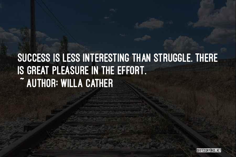 Effort Less Quotes By Willa Cather