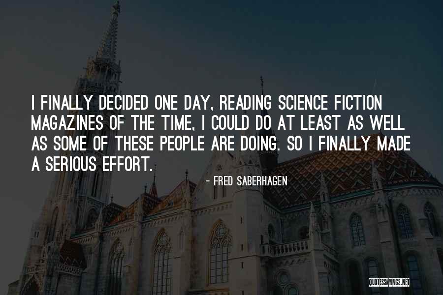 Effort Made Quotes By Fred Saberhagen Effort Made Quotes By Fred Saberhagen