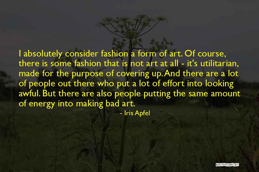 Effort Made Quotes By Iris Apfel Effort Made Quotes By Iris Apfel