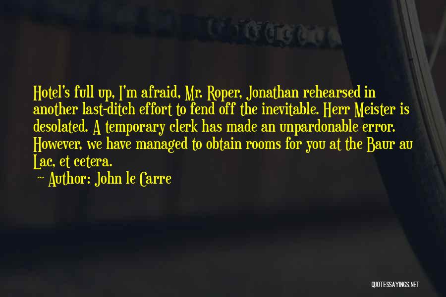 Effort Made Quotes By John Le Carre