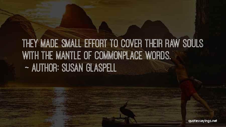 Effort Made Quotes By Susan Glaspell
