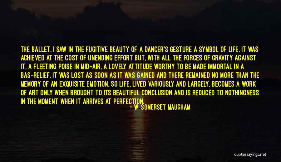 Effort Made Quotes By W. Somerset Maugham