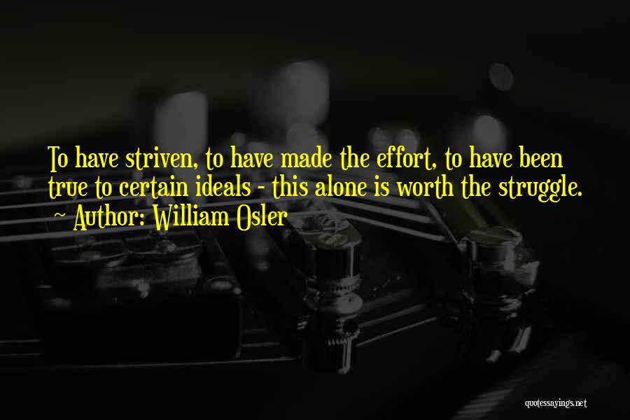 Effort Made Quotes By William Osler