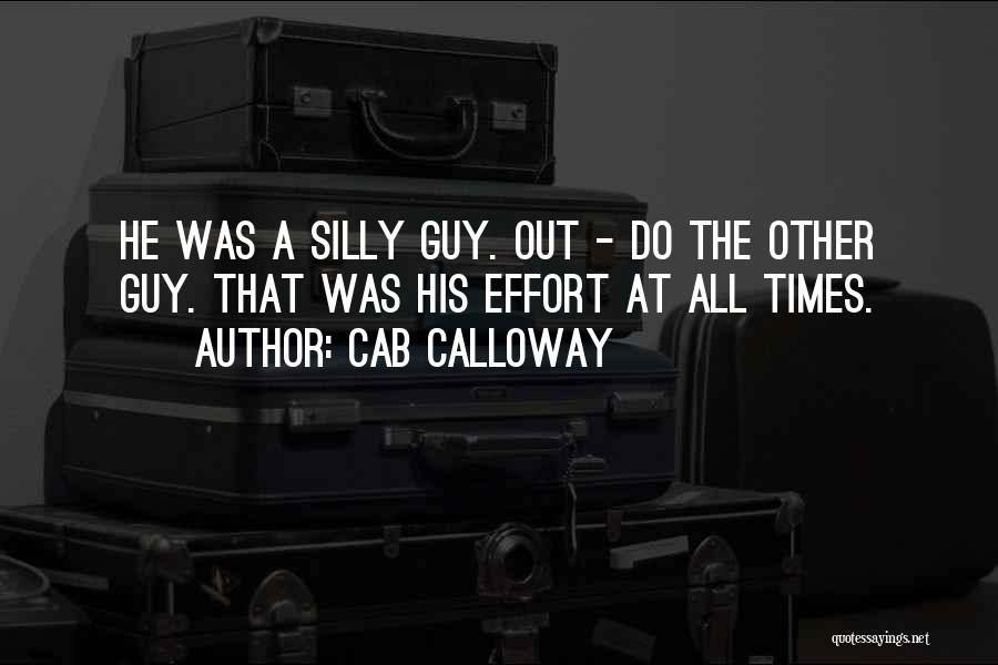 Effort Of A Guy Quotes By Cab Calloway