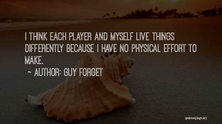 Effort Of A Guy Quotes By Guy Forget