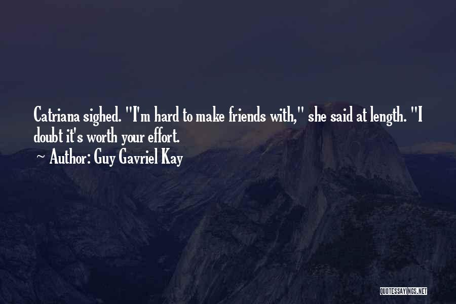 Effort Of A Guy Quotes By Guy Gavriel Kay