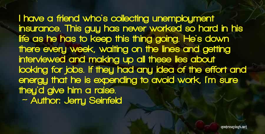 Effort Of A Guy Quotes By Jerry Seinfeld