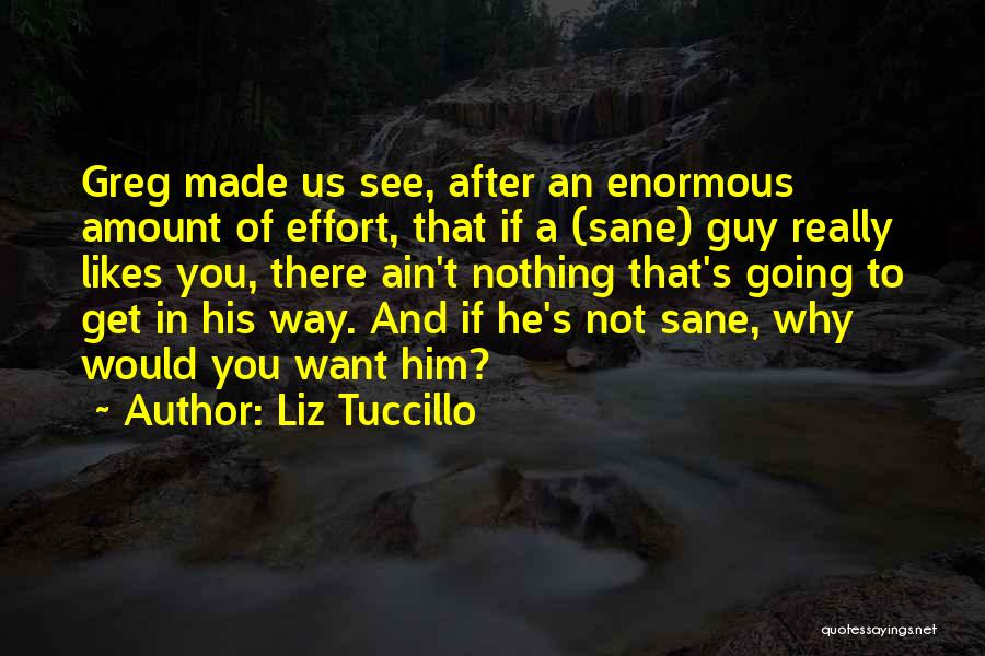 Effort Of A Guy Quotes By Liz Tuccillo