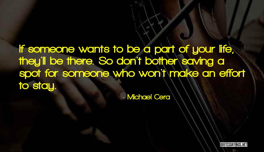Effort To Stay In Your Life Quotes By Michael Cera Effort To Stay In Your Life Quotes By Michael Cera
